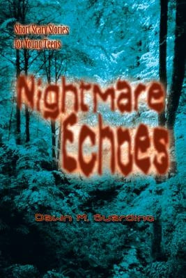 Nightmare Echoes: Short Scary Stories for Young Teens by Guardino, Dawn M.