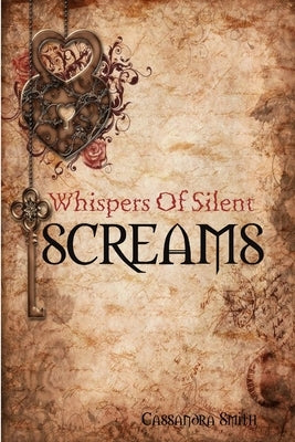 Whispers of Silent Screams by Smith, Cassandra