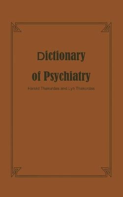 Dictionary of Psychiatry by Thakurdas, H.