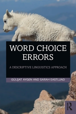 Word Choice Errors: A Descriptive Linguistics Approach by Aygen, Gulsat