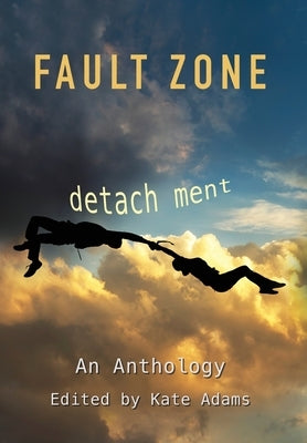 Fault Zone: Detachment by California Writers Club, Sf Peninsula
