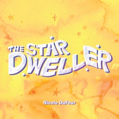 The Star Dweller by Dufour, Nicole