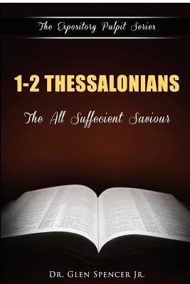 1-2 Thessalonians: The Church Waiting And Watching by Spencer, Glen, Jr.