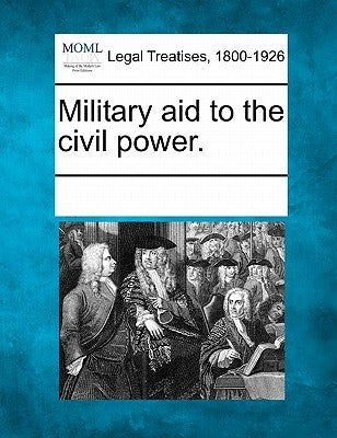 Military Aid to the Civil Power. by Multiple Contributors