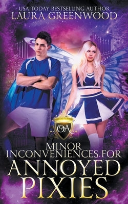 Minor Inconveniences For Annoyed Pixies by Greenwood, Laura