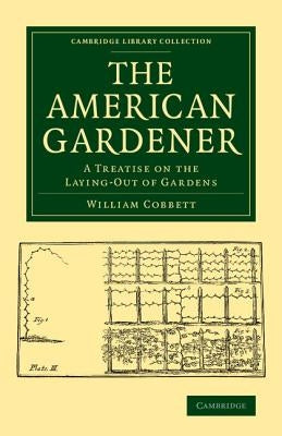 The American Gardener by Cobbett, William