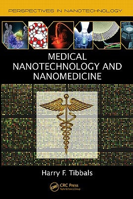 Medical Nanotechnology and Nanomedicine by Tibbals, Harry F.