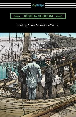 Sailing Alone Around the World (Illustrated by Thomas Fogarty and George Varian) by Slocum, Joshua