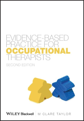 Evidence-Based Practice for Occupational Therapists by Taylor, M. Clare
