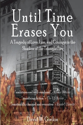 Until Time Erases You: A Tragedy of Love, Loss, and Courage in the Shadow of the Triangle Factory by Gordon, David