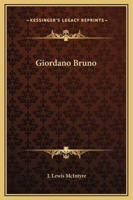 Giordano Bruno by McIntyre, J. Lewis