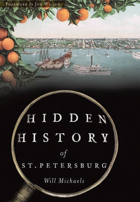 Hidden History of St. Petersburg by Michaels, William M.