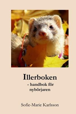 Illerboken: - handbok för nybörjaren by Karlsson, Sofie-Marie