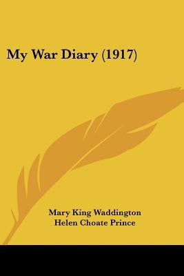 My War Diary (1917) by Waddington, Mary King