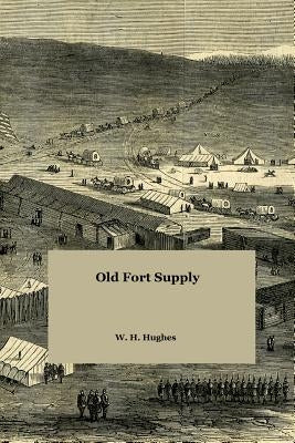 Old Fort Supply by Hughes, W. H.