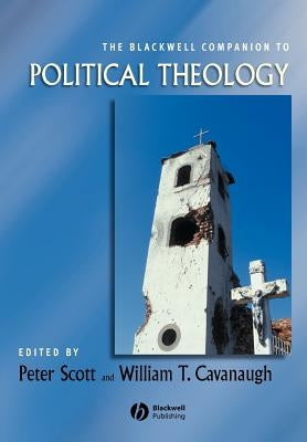 Blackwell Companion Political Theology by Scott, Peter Manley