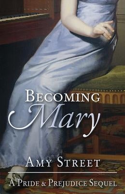 Becoming Mary: A Pride and Prejudice Sequel by Street, Amy