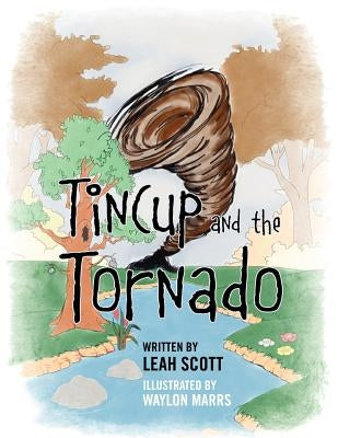 Tincup and the Tornado by Scott, Leah