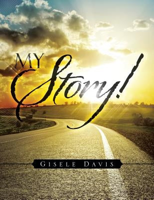 My Story! by Davis, Gisele