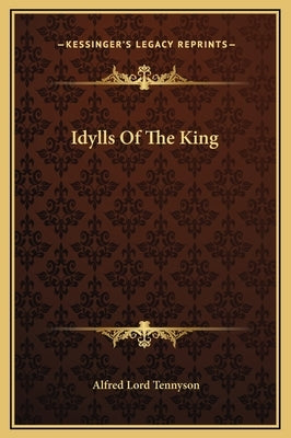 Idylls Of The King by Tennyson, Alfred Lord