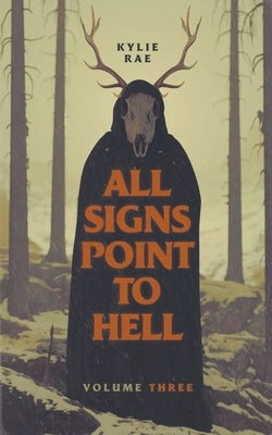 All Signs Point to Hell: Vol. 3 by Rae, Kylie
