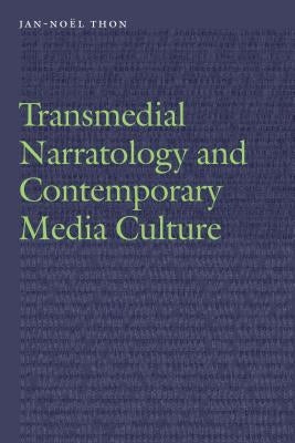 Transmedial Narratology and Contemporary Media Culture by Thon, Jan-Noël