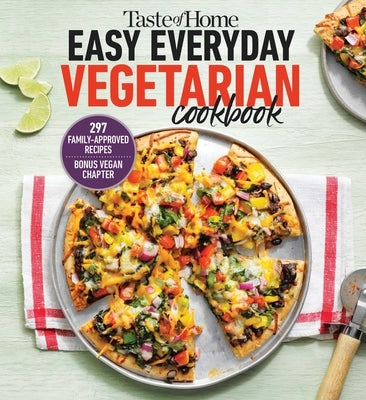 Taste of Home Easy Everyday Vegetarian Cookbook: 297 Meatless Recipes, Fresh and Delicious Ideas for Everyday Meals by Taste of Home