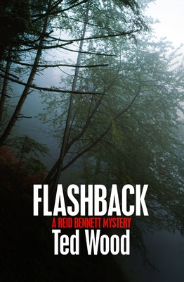 Flashback: A Reid Bennett Mystery by Wood, Ted