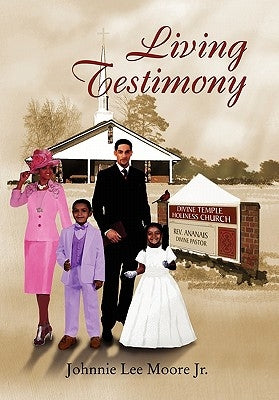 Living Testimony by Moore, Johnnie Lee, Jr.