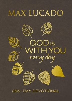 God Is with You Every Day, Deluxe Leathersoft Over Board: 365-Day Devotional by Lucado, Max