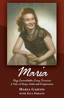 Maria: Nazi Concentration Camp Survivor by Gascon, Maria