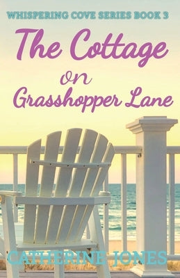 The Cottage on Grasshopper Lane: Whispering Cove Series Book 3 by Jones, Catherine
