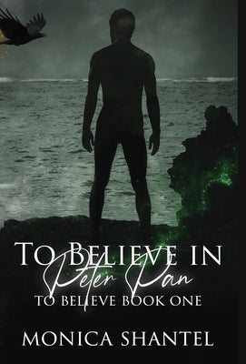 To Believe in Peter Pan by Shantel, Monica