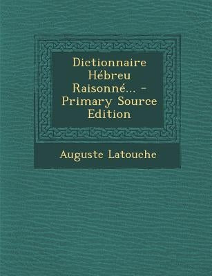 Dictionnaire Hebreu Raisonne... by Latouche, Auguste