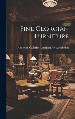 Fine Georgian Furniture by American Art Association, Anderson Ga