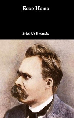 Ecce Homo by Nietzsche, Friedrich