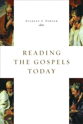 Reading the Gospels Today by Porter, Stanley E.