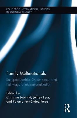 Family Multinationals: Entrepreneurship, Governance, and Pathways to Internationalization by Lubinski, Christina