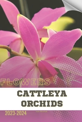 Cattleya Orchids: Become flowers expert by Moshak, Ivan