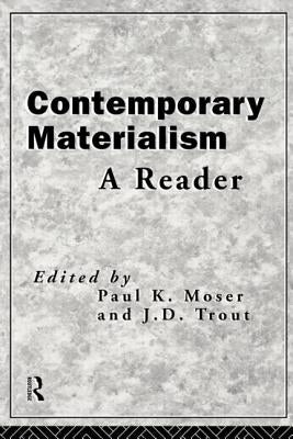Contemporary Materialism: A Reader by Moser, Paul K.
