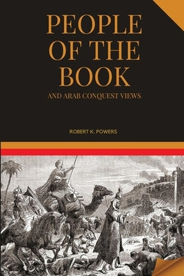 People of the Book and Arab Conquest Views by Powers, Robert K.