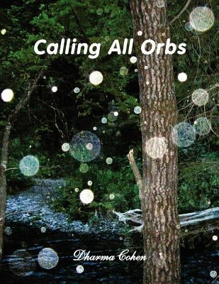 Calling All Orbs by Cohen, Dharma