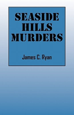 Seaside Hills Murders by Ryan, James C.