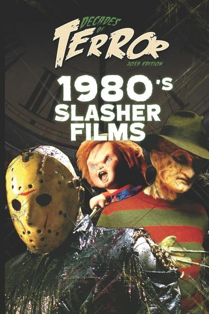 Decades of Terror 2019: 1980's Slasher Films by Hutchison, Steve