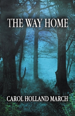 The Way Home: Fantastic Stories of Love and Longing by March, Carol Holland