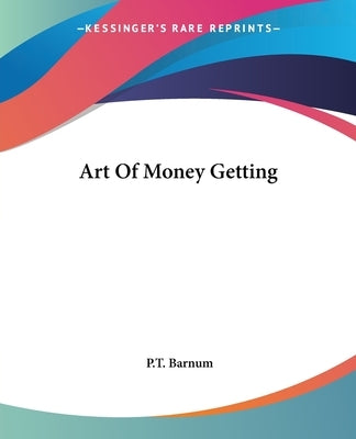 Art Of Money Getting by Barnum, P. T.