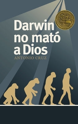 Darwin No Mató a Dios by Cruz, Antonio