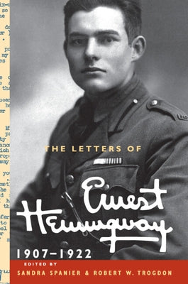 The Letters of Ernest Hemingway: Volume 1, 1907-1922 by Hemingway, Ernest