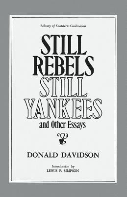 Still Rebels, Still Yankees and Other Essays by Davidson, Donald