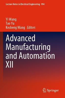 Advanced Manufacturing and Automation XII by Wang, Yi
